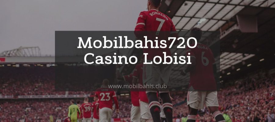 Mobilbahis720 Casino Lobisi