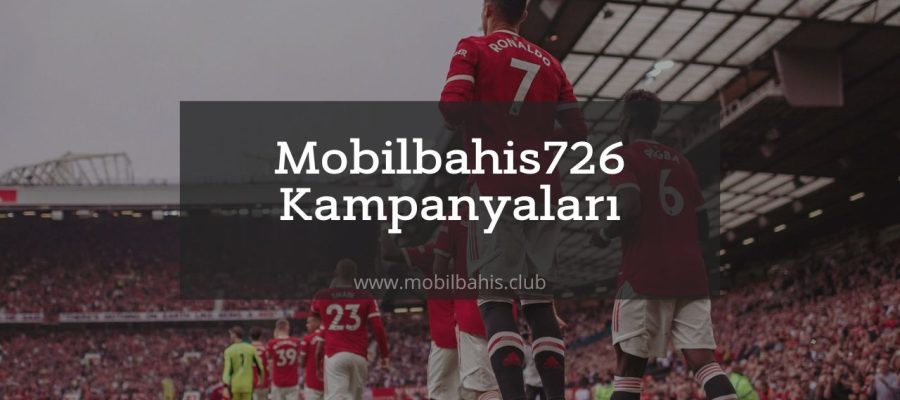 Mobilbahis726 Kampanyaları